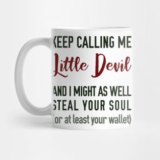 Keep Calling Me Little Devil Mug